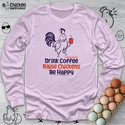Drink Coffee Raise Chickens Long Sleeve
