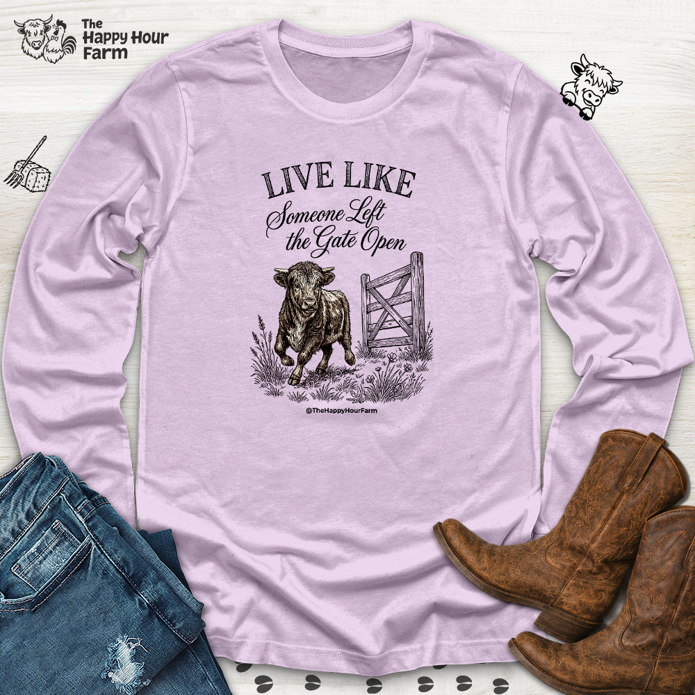 Live Like Someone Left the Gate Open Long Sleeve