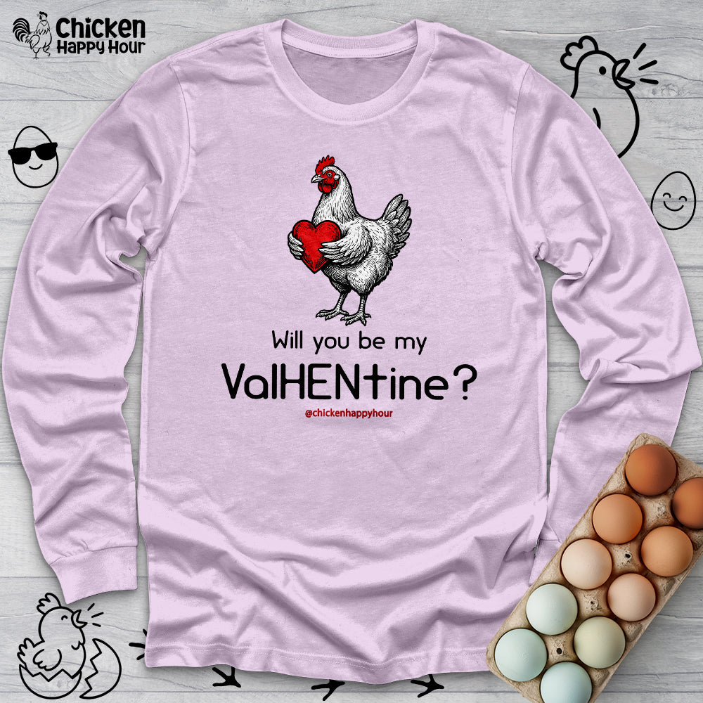 Will you be my ValHENtine Long Sleeve