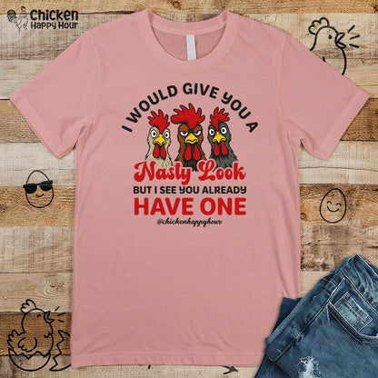 I Would Give You A Nasty Look Unisex Tee