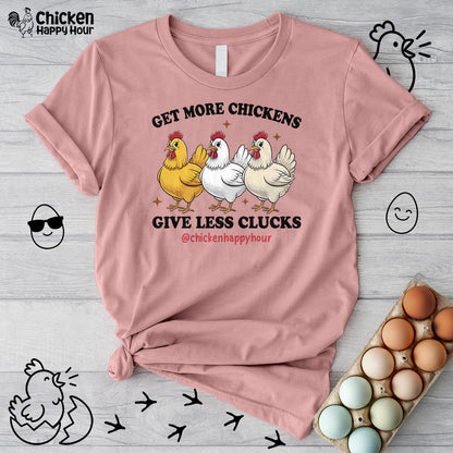 Get Some Chickens Give Less Clucks Unisex Tee