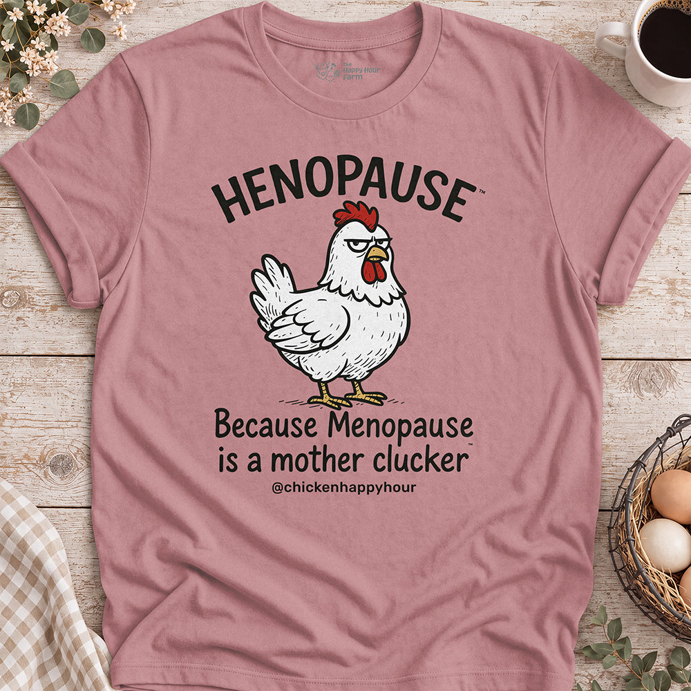 Henopause® Because Unisex Tee
