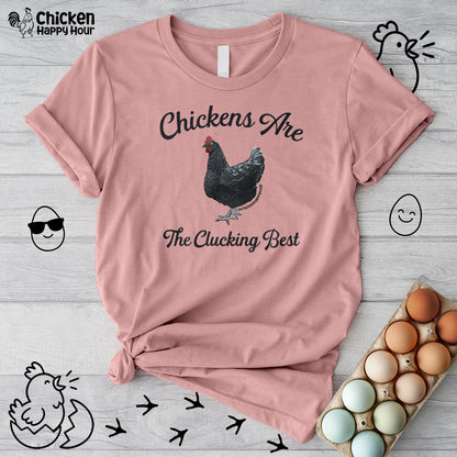 Chickens Are The Clucking Best Unisex Tee