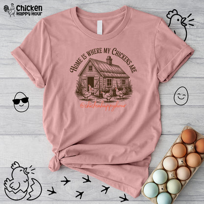 Home Is Where My Chickens Are Unisex Tee