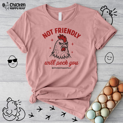Not Friendly Will Peck You Unisex Tee