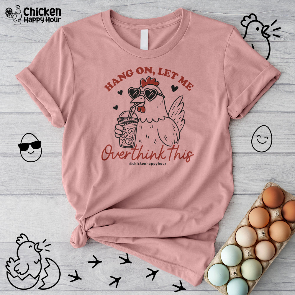 Hang On Let Me Overthink This Unisex Tee