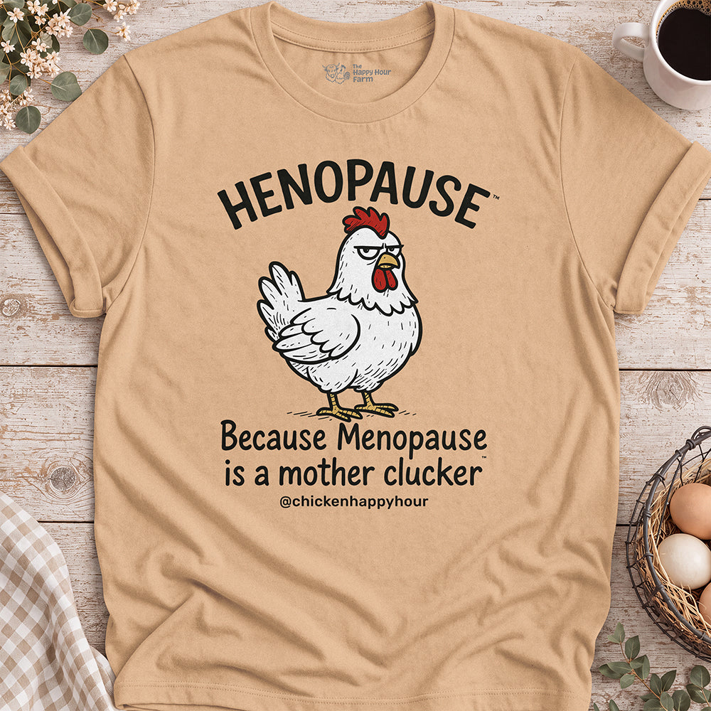 Henopause® Because Unisex Tee