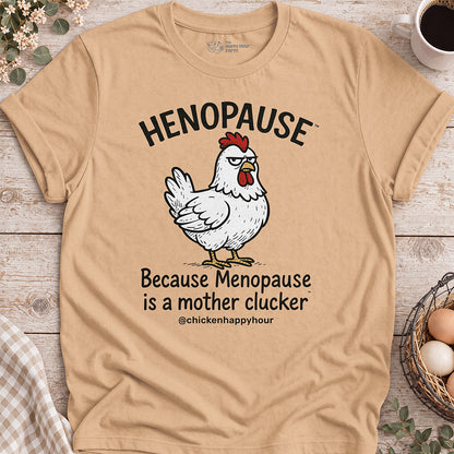 Henopause® Because Unisex Tee