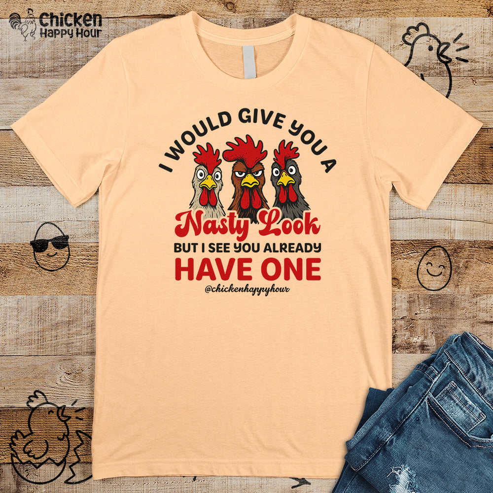 I Would Give You A Nasty Look Unisex Tee