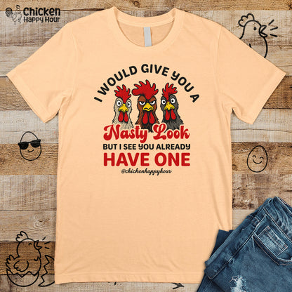 I Would Give You A Nasty Look Unisex Tee
