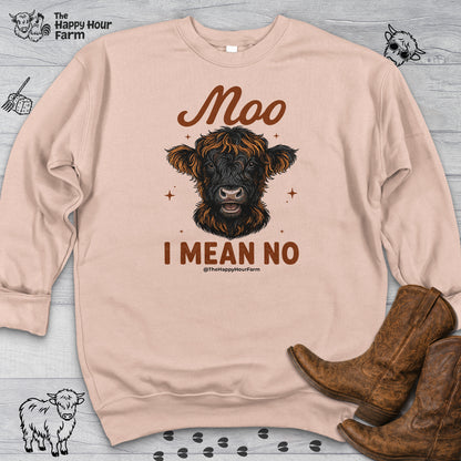 Moo I Mean No Sweatshirt