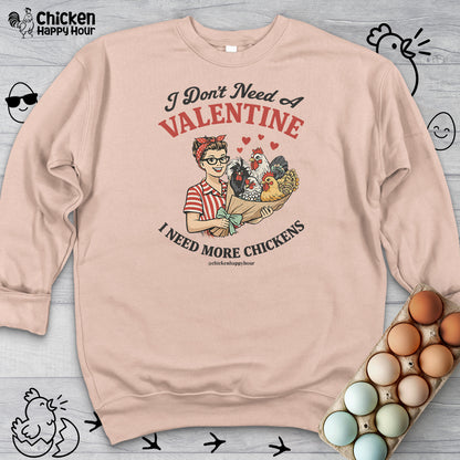 I Don't Need A Valentine Sweatshirt