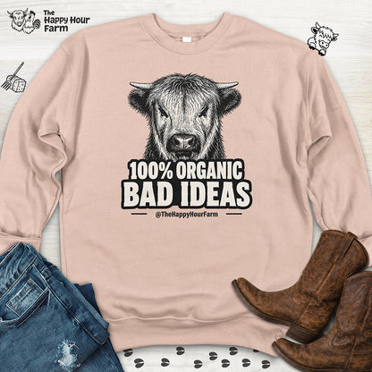 100% Organic Bad Ideas Sweatshirt