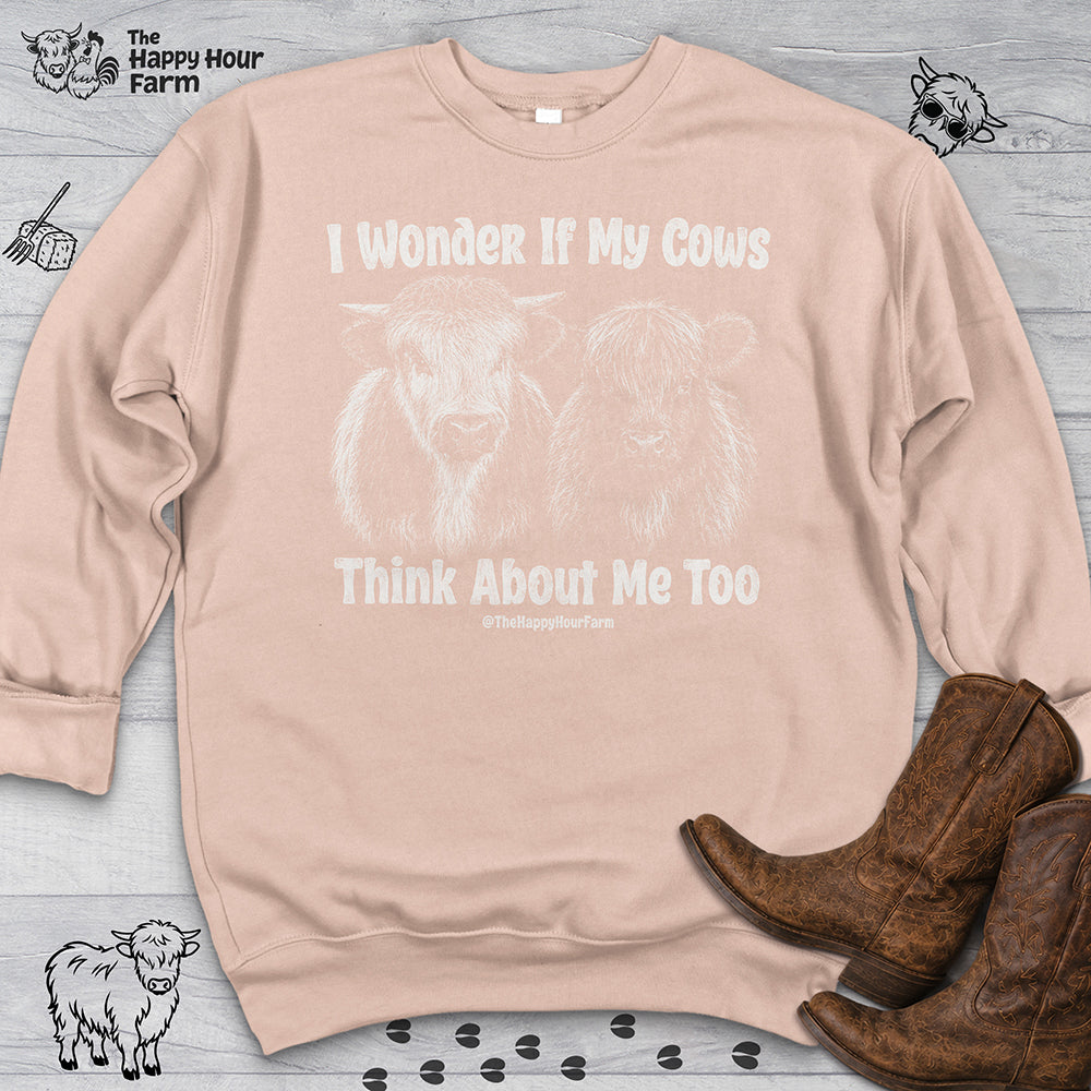 I Wonder If My Cows Think About Me Too Sweatshirt