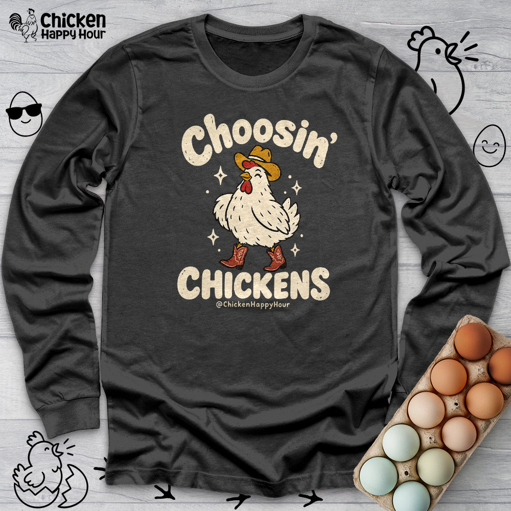 Choosin' CHICKENS Long Sleeve