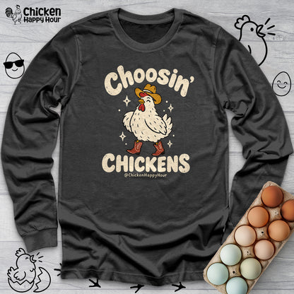 Choosin' CHICKENS Long Sleeve