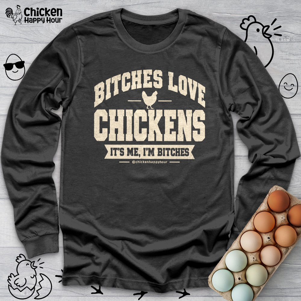 Bitches Love Chickens Long Sleeve