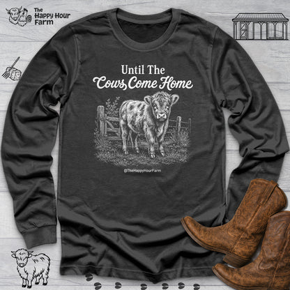 Until The Cows Come Home Long Sleeve