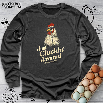Just Cluckin' Around Long Sleeve