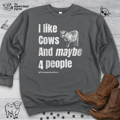 I Like Cows and Maybe 4 People Sweatshirt