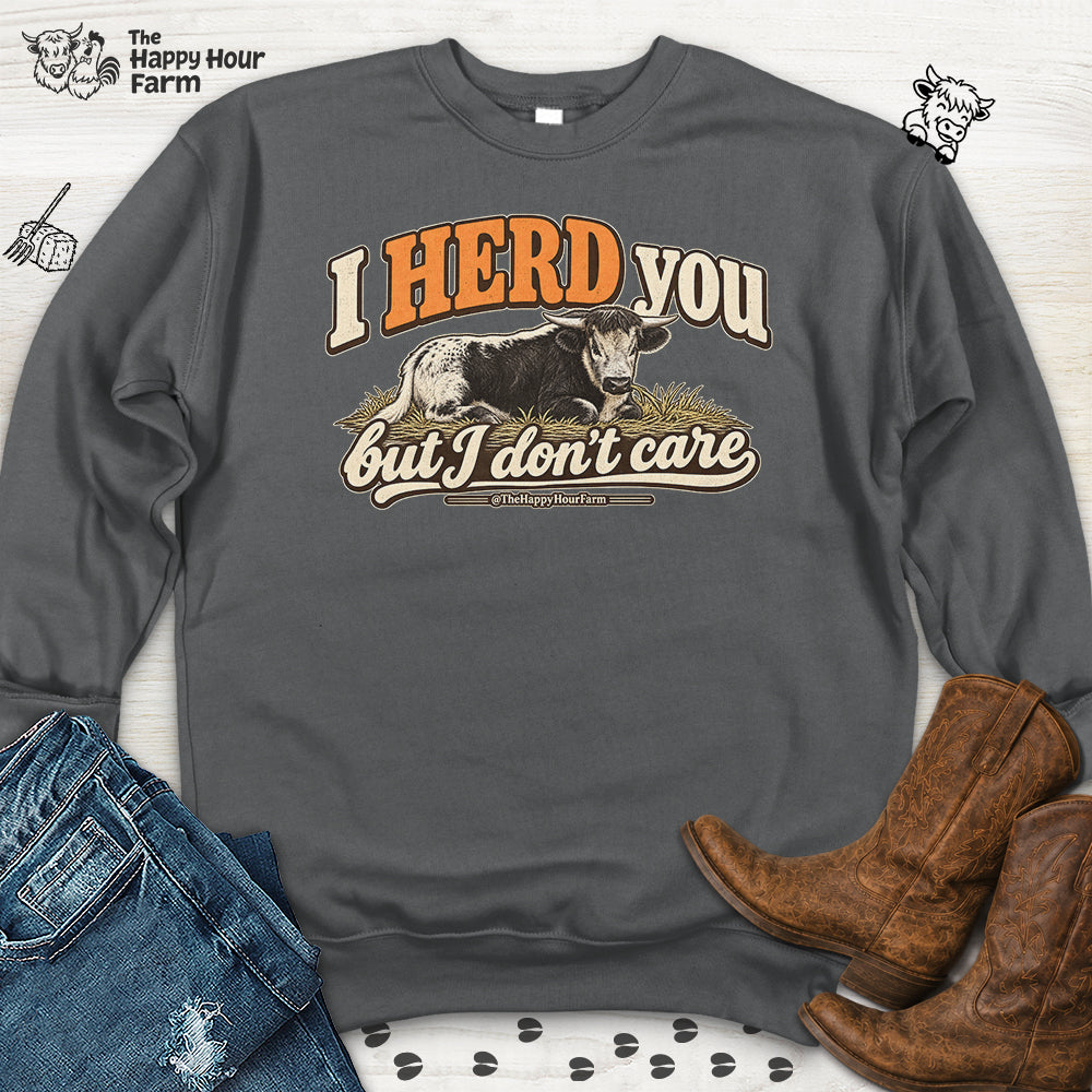 I HERD You Sweatshirt