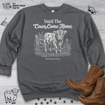 Until The Cows Come Home Sweatshirt