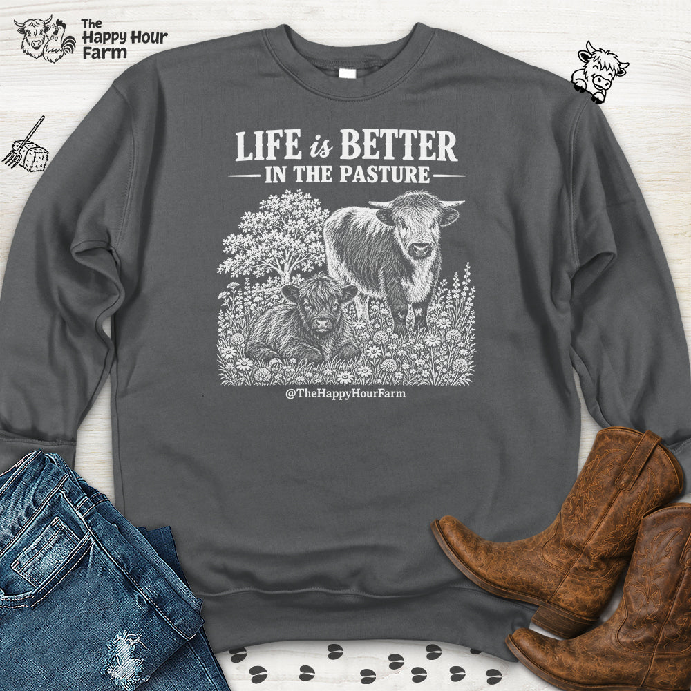 Life Is Better in the Pasture Sweatshirt