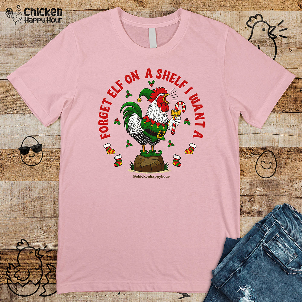 Forget Elf on a Shelf I Want A Unisex Tee