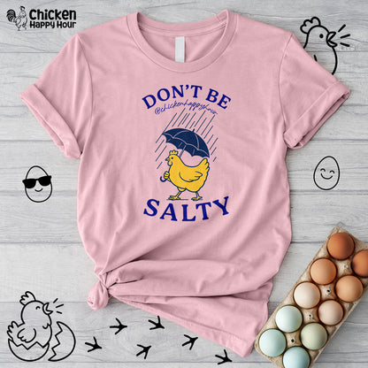 Don't Be  Salty  Unisex Tee