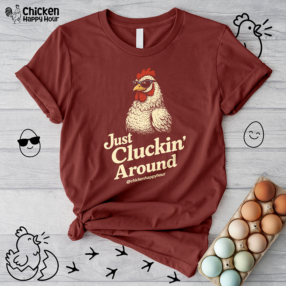 Just Cluckin' Around Unisex Tee