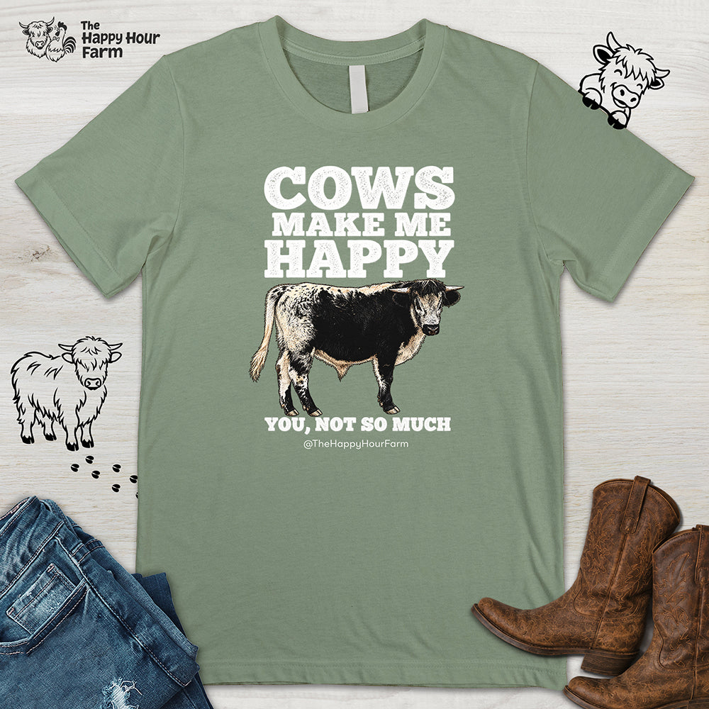 Cows Make Me Happy, You Not So Much Unisex Tee