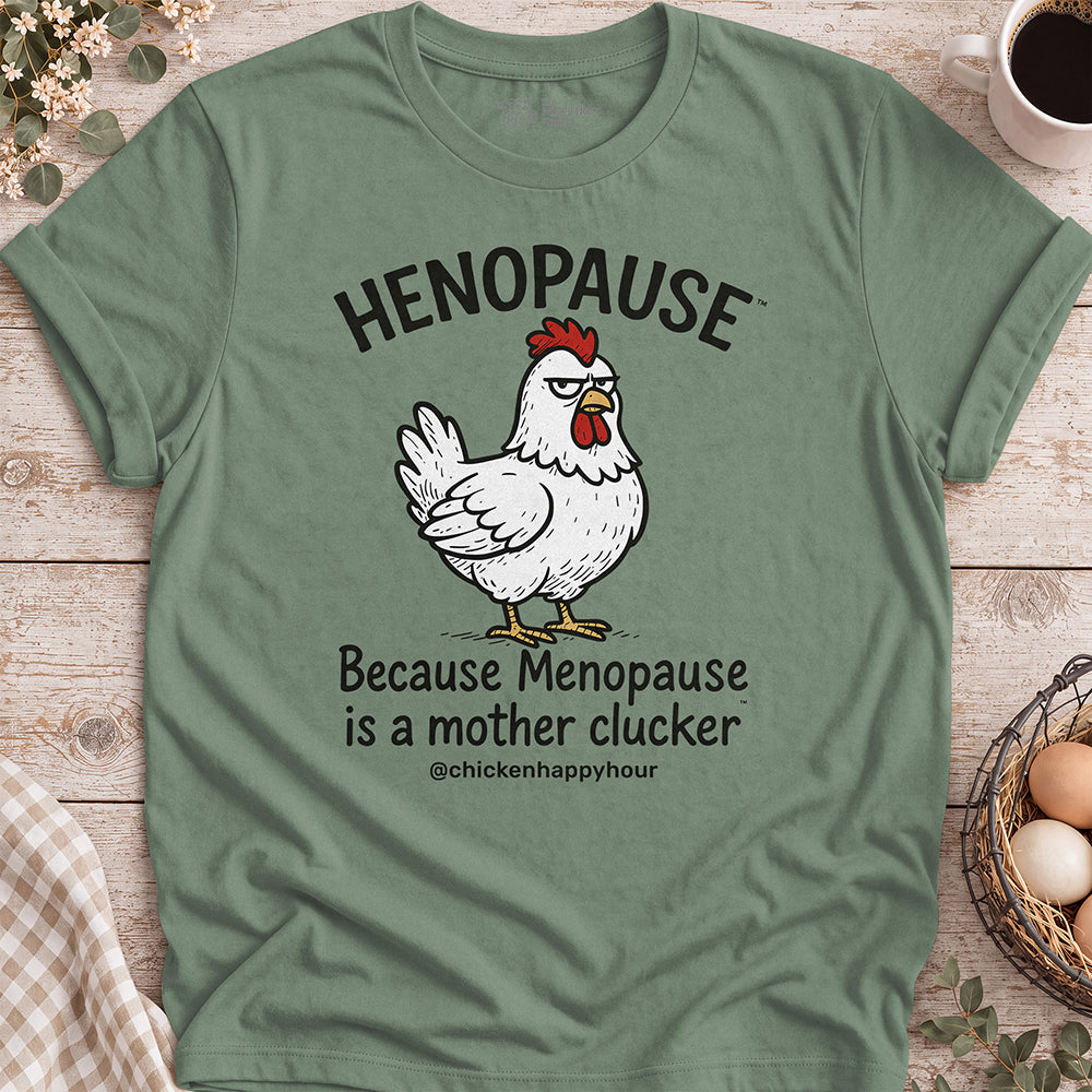 Henopause® Because Unisex Tee