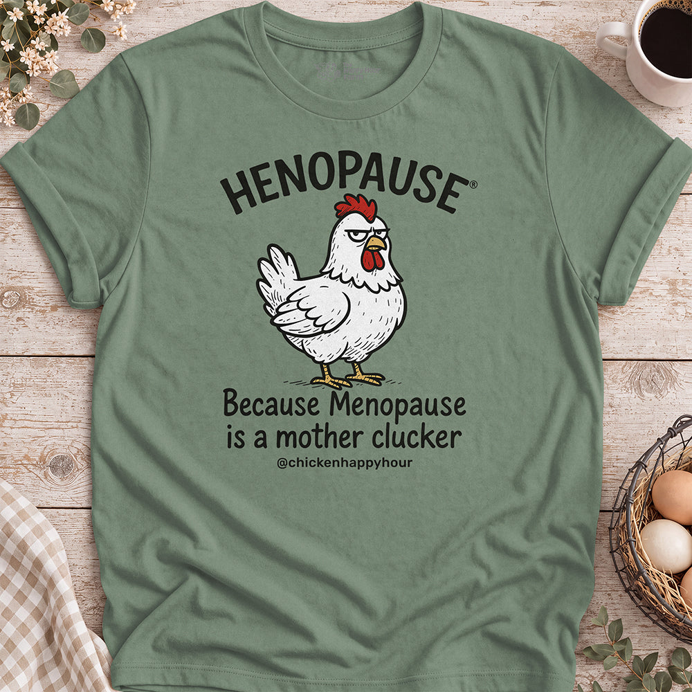 Henopause® Because Unisex Tee