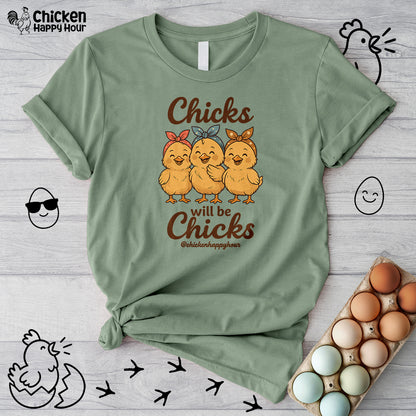 Chicks Will Be Chicks Unisex Tee