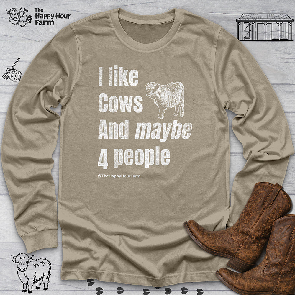 I Like Cows and Maybe 4 People Long Sleeve