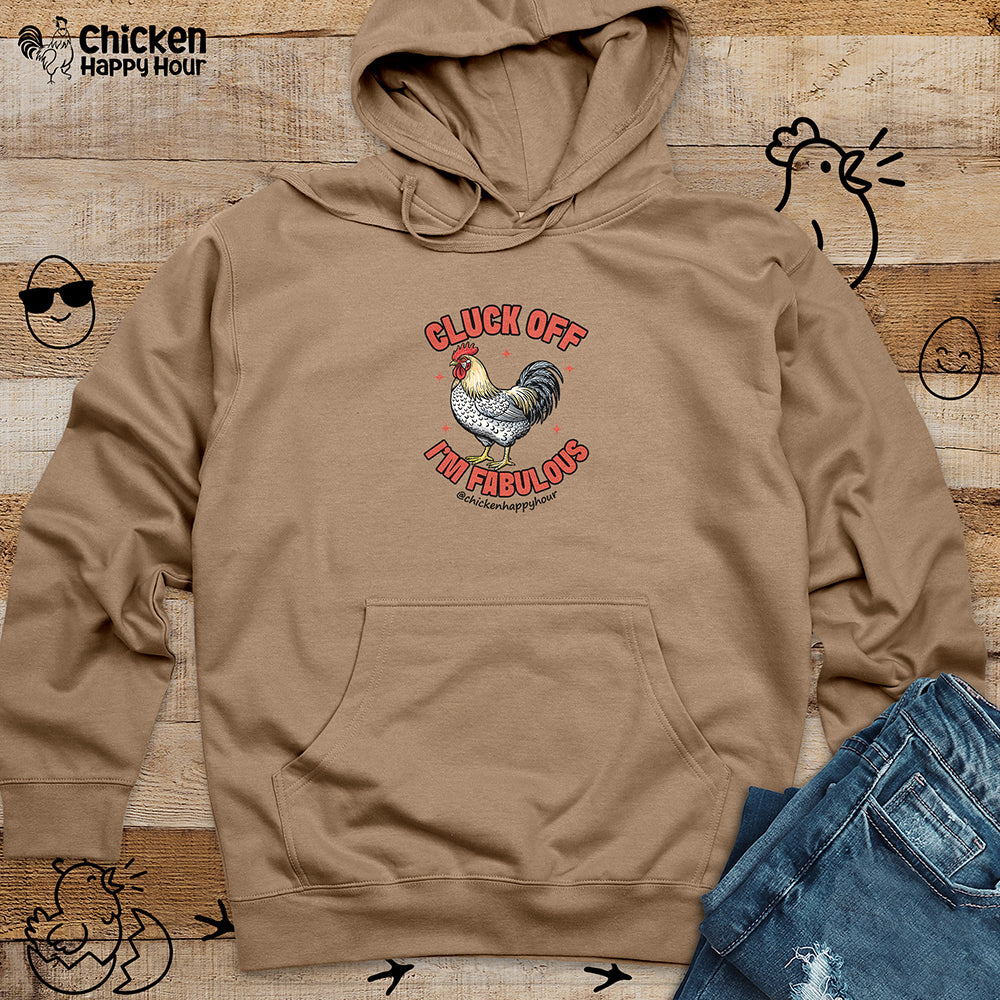 Cluck Off… I’m Fabulous Hooded Sweatshirt