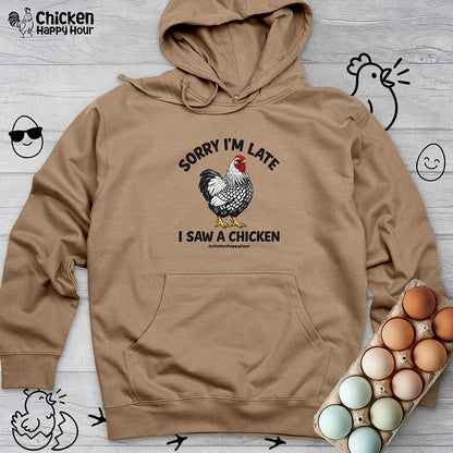 Sorry I'm Late I Saw A Chicken Hooded Sweatshirt