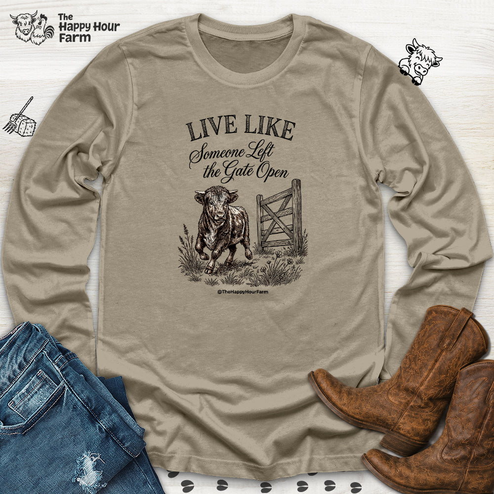 Live Like Someone Left the Gate Open Long Sleeve