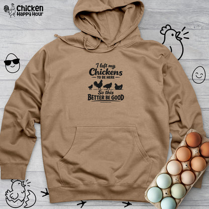 I left My Chickens To Be Here Hooded Sweatshirt