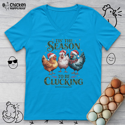 Tis The Season To Be Clucking V-Neck Tee