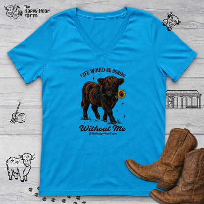 Life Would Be Boring Without Me V-Neck Tee
