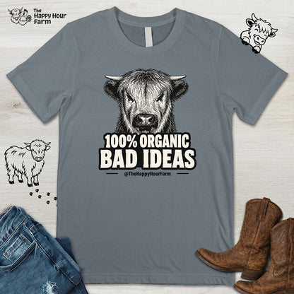 100% Organic Bad Ideas Unisex Tee
