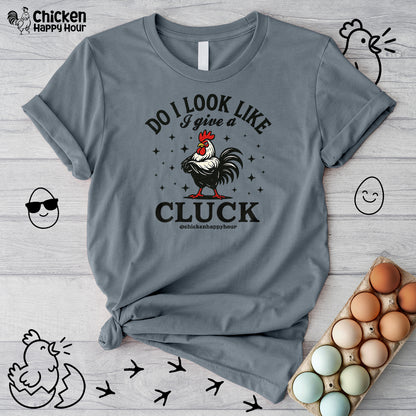 Do I Look Like I Give A Cluck-1 Unisex Tee