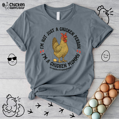 I'm Not Just a Chicken Person, I'm a Chicken Mommy Unisex Tee