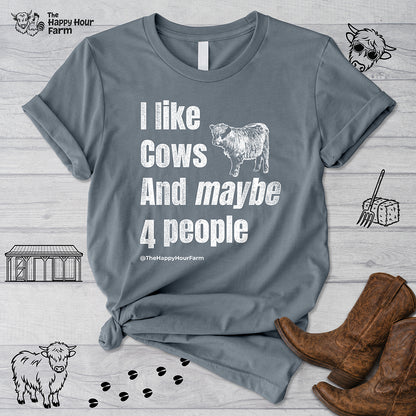 I Like Cows and Maybe 4 People Unisex Tee