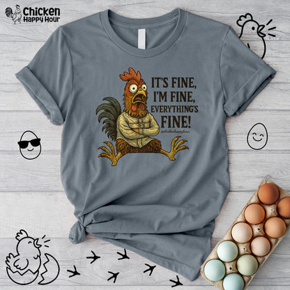 It's Fine, I'm Fine, Everything's Fine! Unisex Tee