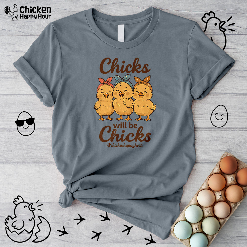 Chicks Will Be Chicks Unisex Tee