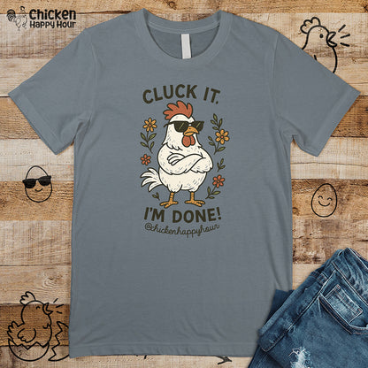 Cluck It I'm Done Unisex Tee