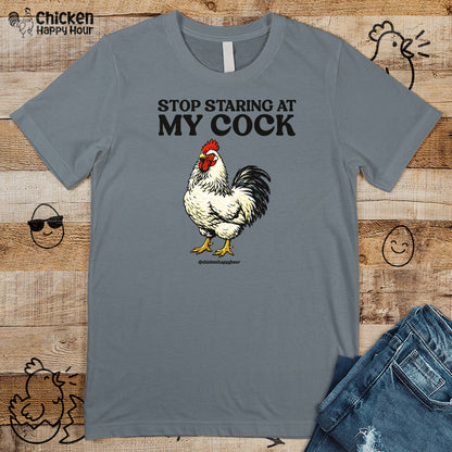 Stop Staring At My Cock Unisex Tee