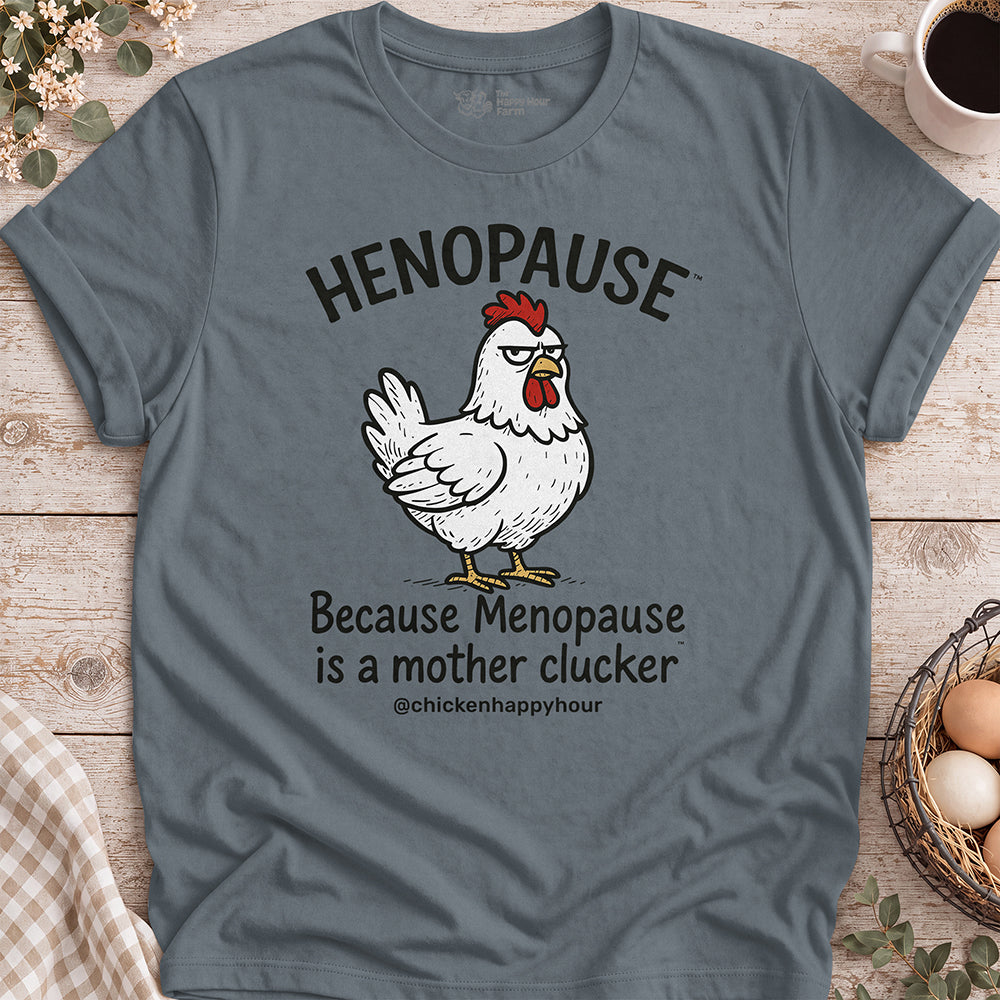 Henopause® Because Unisex Tee